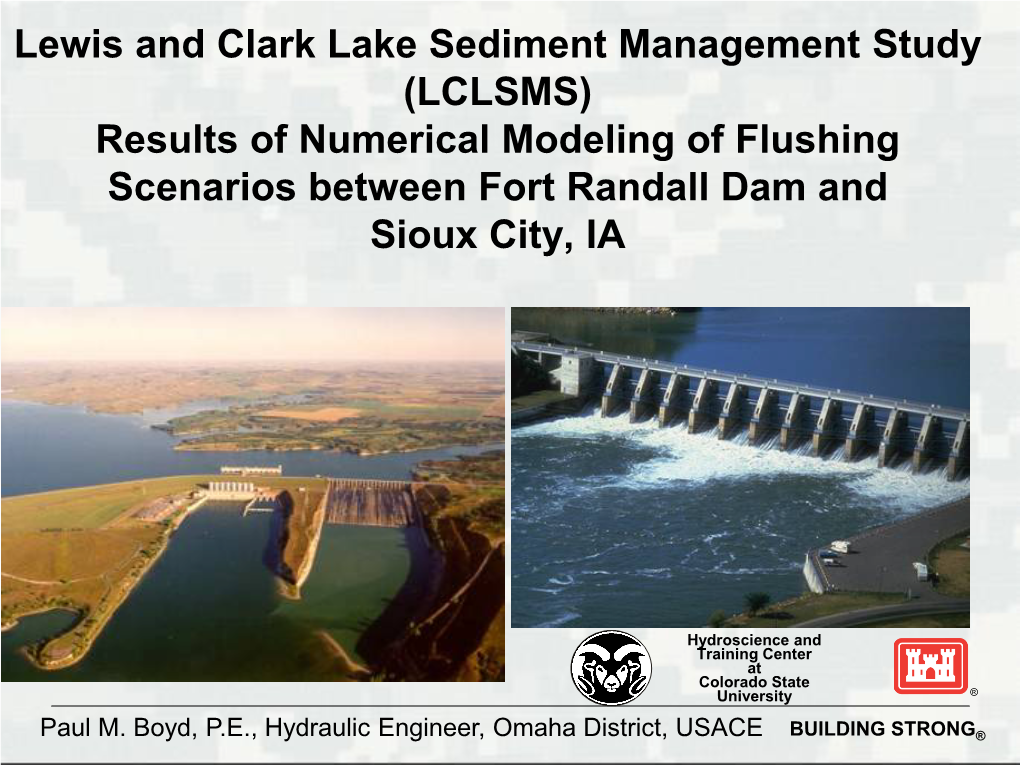 Lewis and Clark Lake Sediment Management Study (LCLSMS) Results of Numerical Modeling of Flushing Scenarios Between Fort Randall Dam and Sioux City, IA