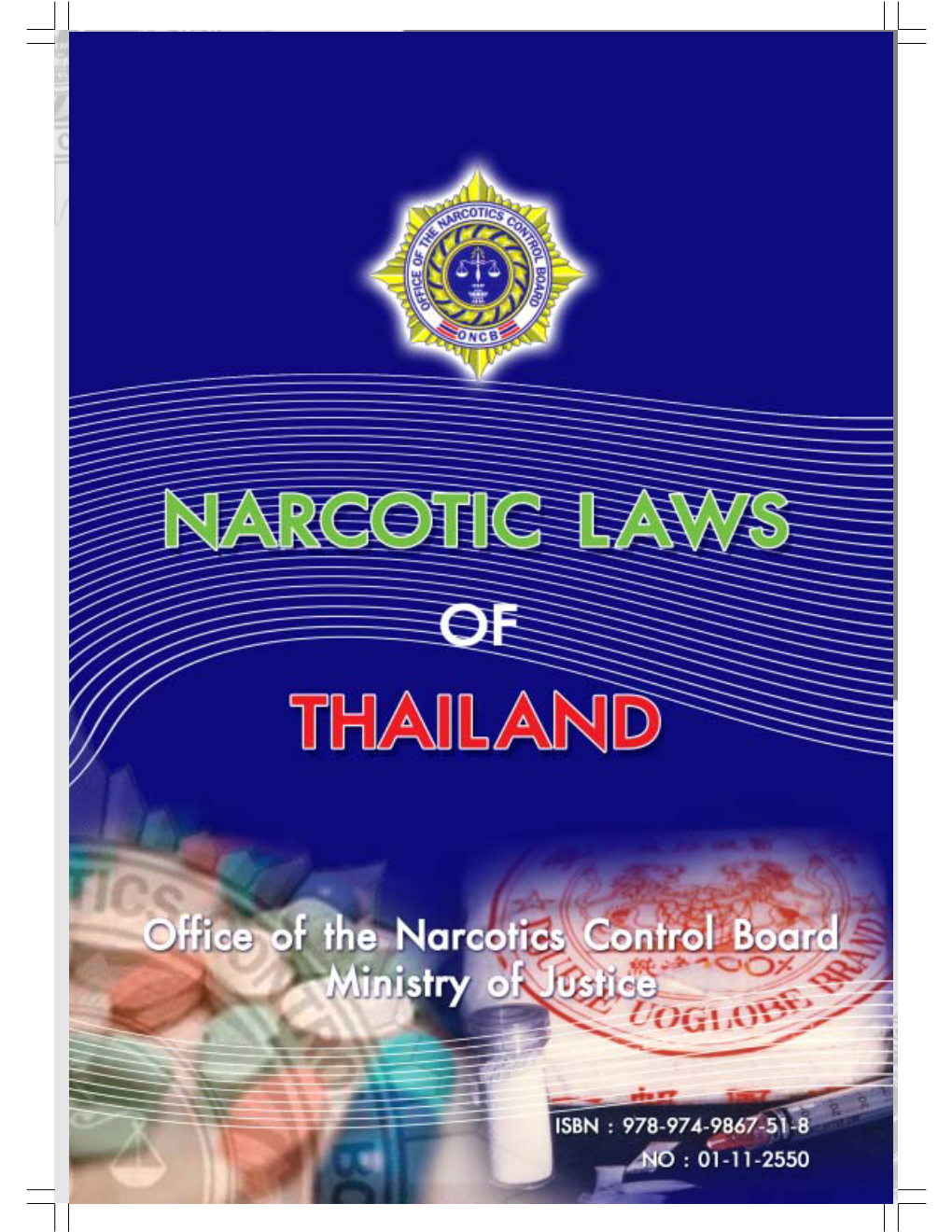 NARCOTIC LAWS of THAILAND NARCOTIC LAWS of THAILAND NARCOTIC LAWS of THAILAND NARCOTIC LAWS of THAILAND • • • E-Mail :Ideasq@Yahoo.Com Tel