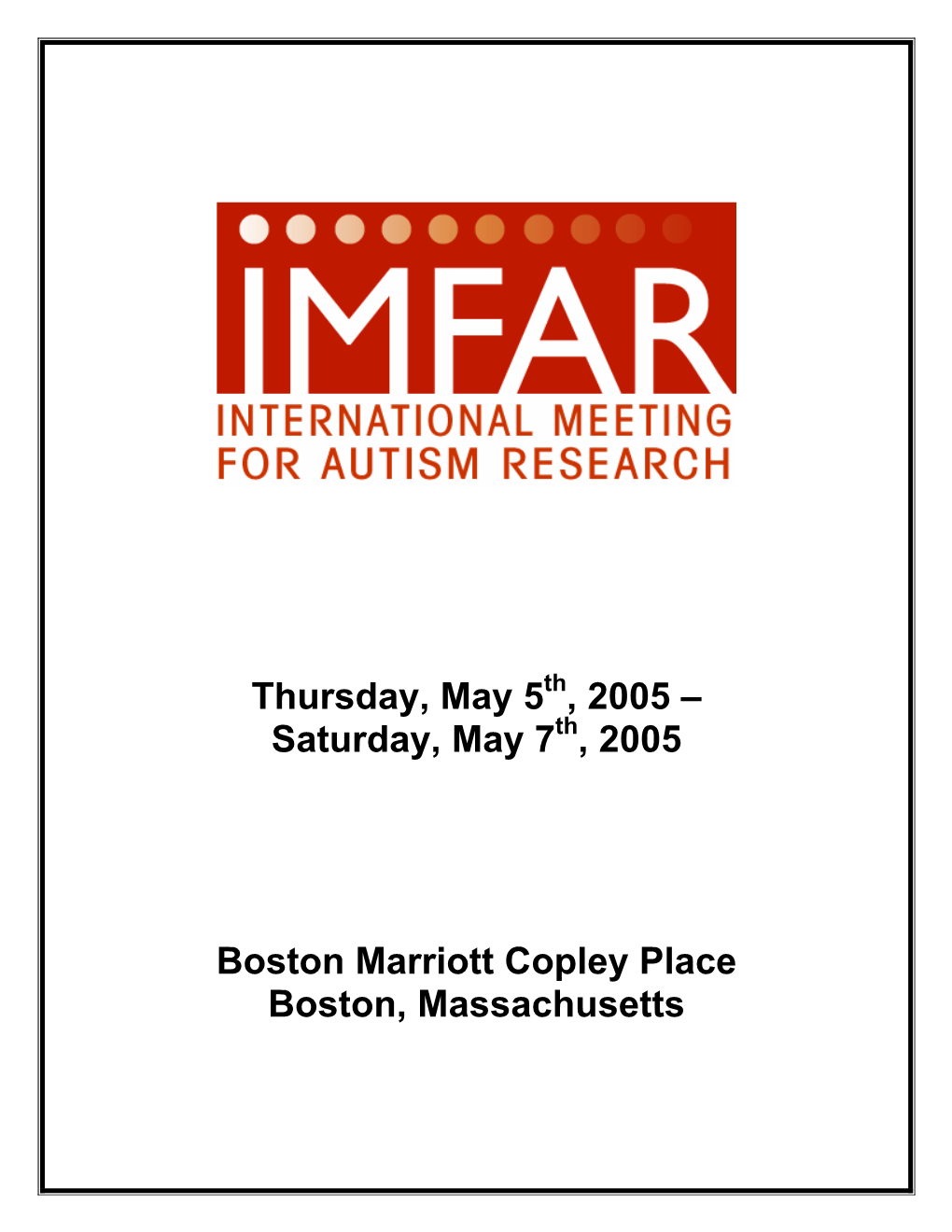 Thursday, May 5 , 2005 – Saturday, May 7 , 2005 Boston Marriott Copley Place Boston, Massachusetts