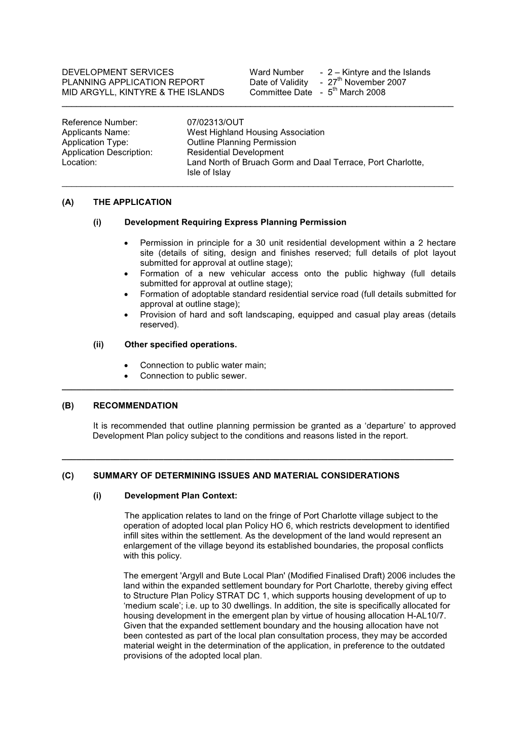 Kintyre and the Islands PLANNING APPLICATION REPORT Date of Validity - 27Th November 2007 MID ARGYLL, KINTYRE & the ISLANDS Committee Date - 5Th March 2008 ______