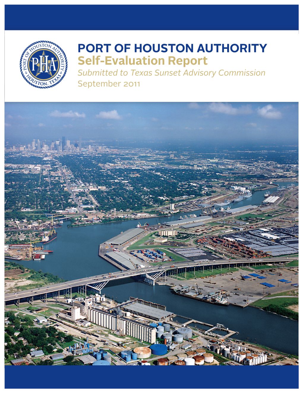 PORT of HOUSTON AUTHORITY Self-Evaluation Report Submitted to Texas Sunset Advisory Commission September 2011