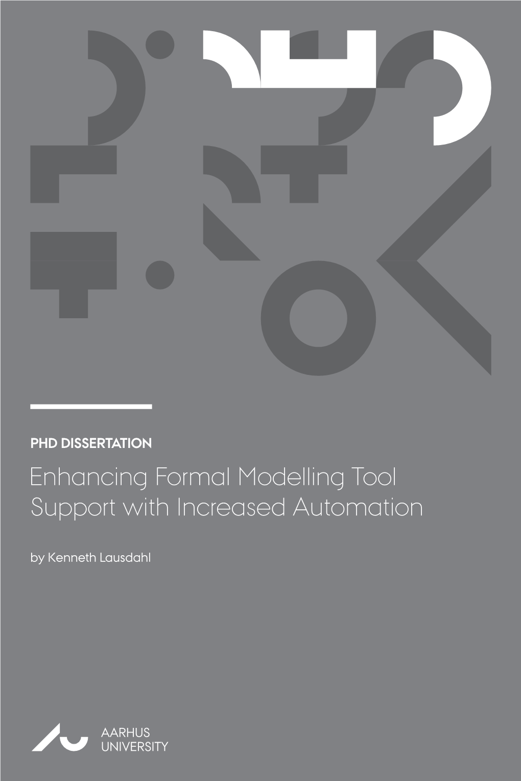 Enhancing Formal Modelling Tool Support with Increased Automation by Kenneth Lausdahl