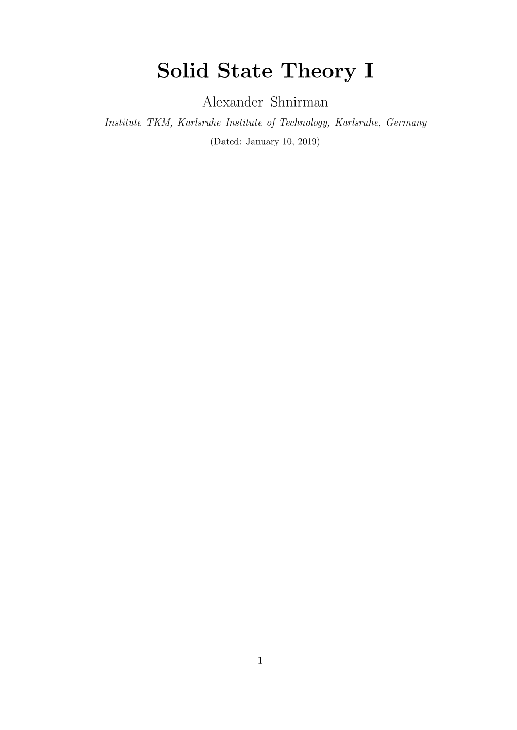 Solid State Theory I Alexander Shnirman Institute TKM, Karlsruhe Institute of Technology, Karlsruhe, Germany (Dated: January 10, 2019)