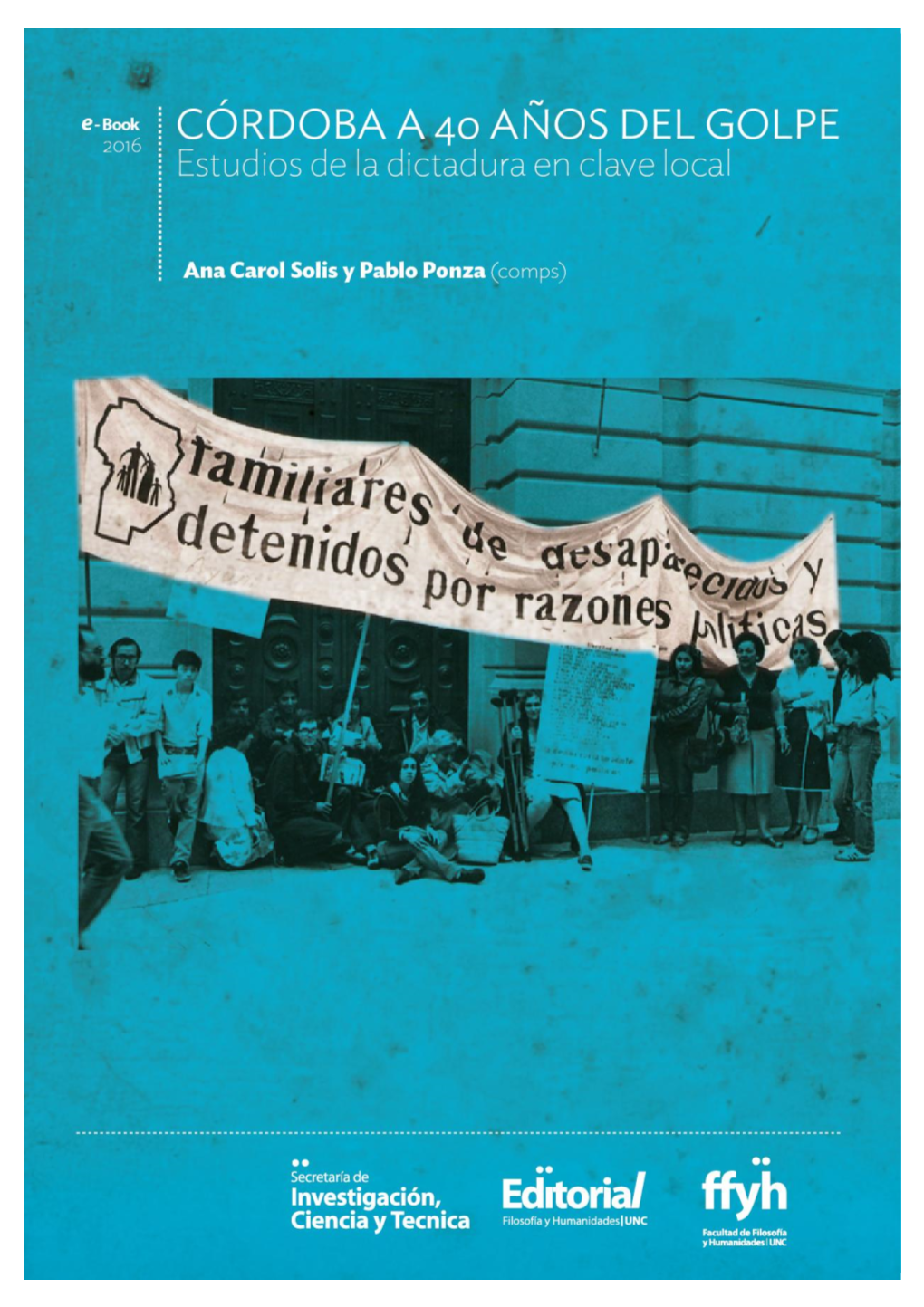 Córdoba a 40 Años Del Golpe: Estudios De La Dictadura En Clave Local / Alicia Servetto