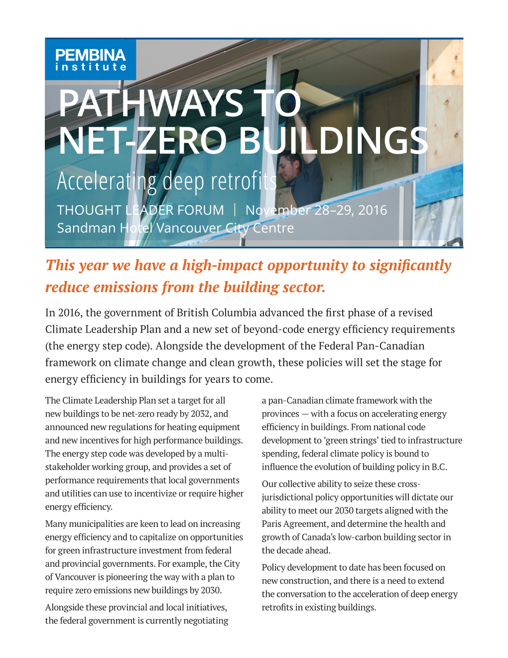 PATHWAYS to NET-ZERO BUILDINGS Accelerating Deep Retrofits THOUGHT LEADER FORUM | November 28–29, 2016 Sandman Hotel Vancouver City Centre