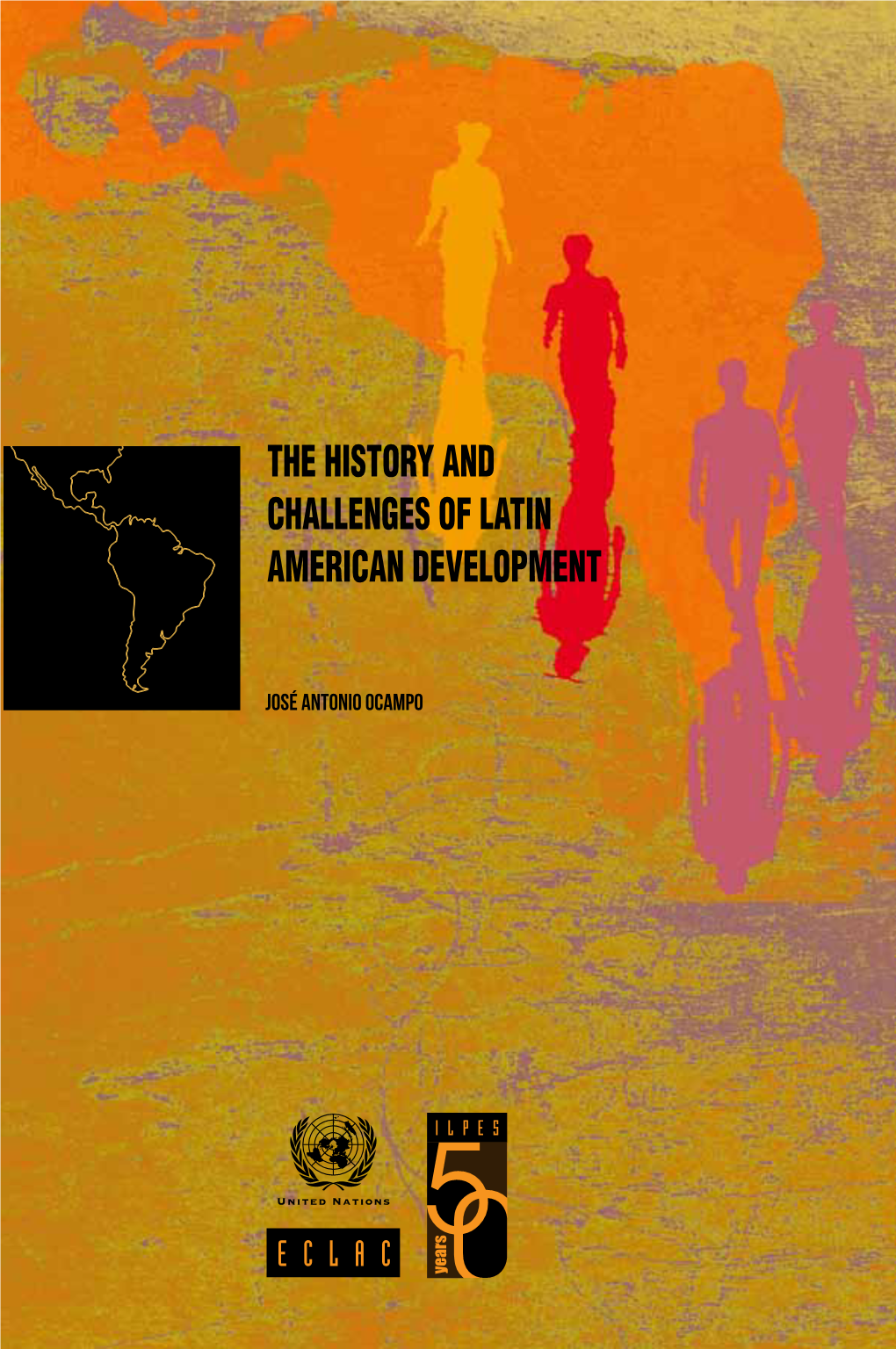 THE HISTORY and CHALLENGES of LATIN AMERICAN DEVELOPMENT the History and Challenges of Latin American Development