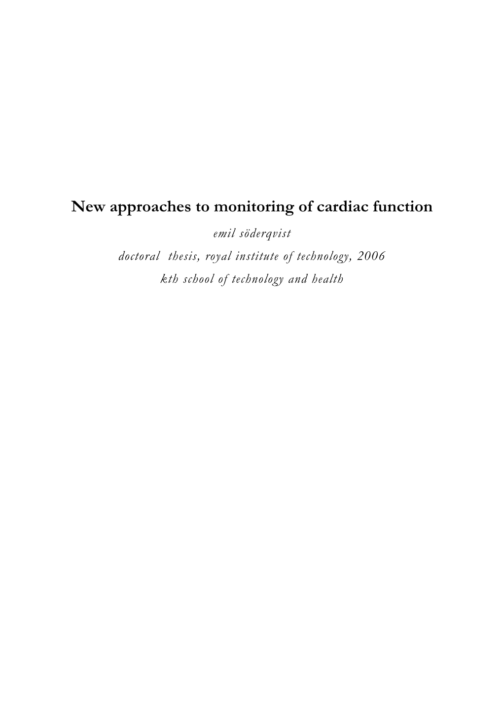 New Approaches to Monitoring of Cardiac Function Emil Söderqvist Doctoral Thesis, Royal Institute of Technology, 2006