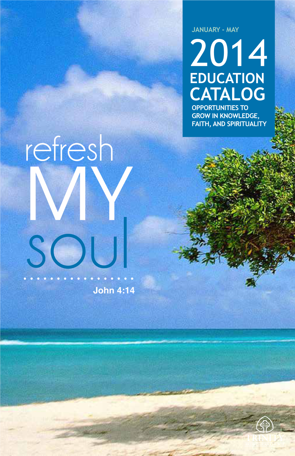 Refresh MY Soul John 4:14 Trinity Presbyterian Church Is a Member of the Presbyterian Church (USA)