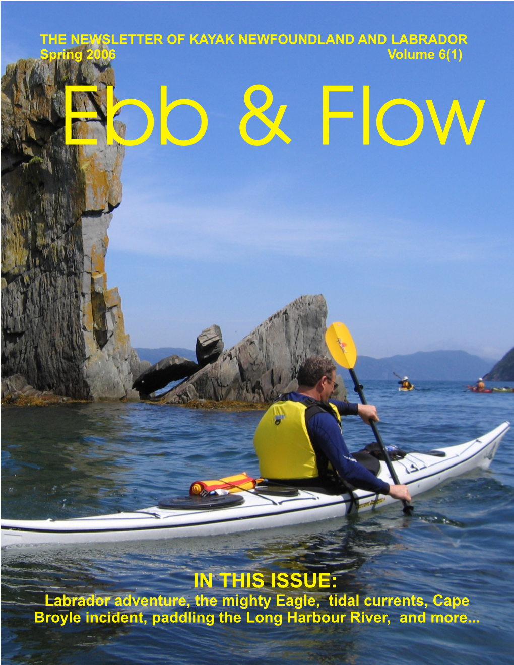 IN THIS ISSUE: Labrador Adventure, the Mighty Eagle, Tidal Currents, Cape Broyle Incident, Paddling the Long Harbour River, and More