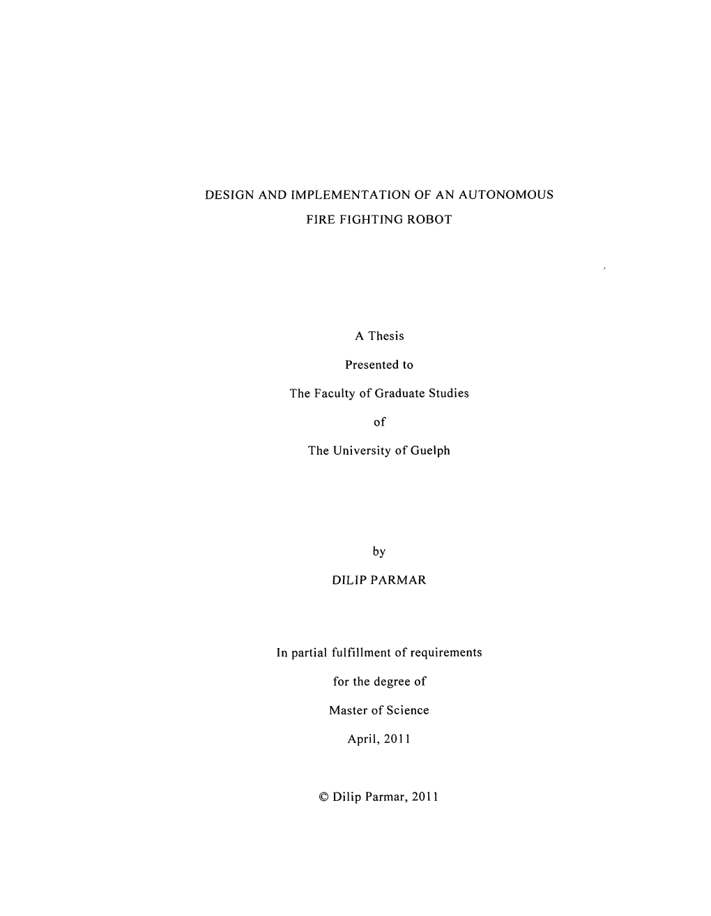 DESIGN and IMPLEMENTATION of an AUTONOMOUS FIRE FIGHTING ROBOT a Thesis Presented to the Faculty of Graduate Studies of the Univ