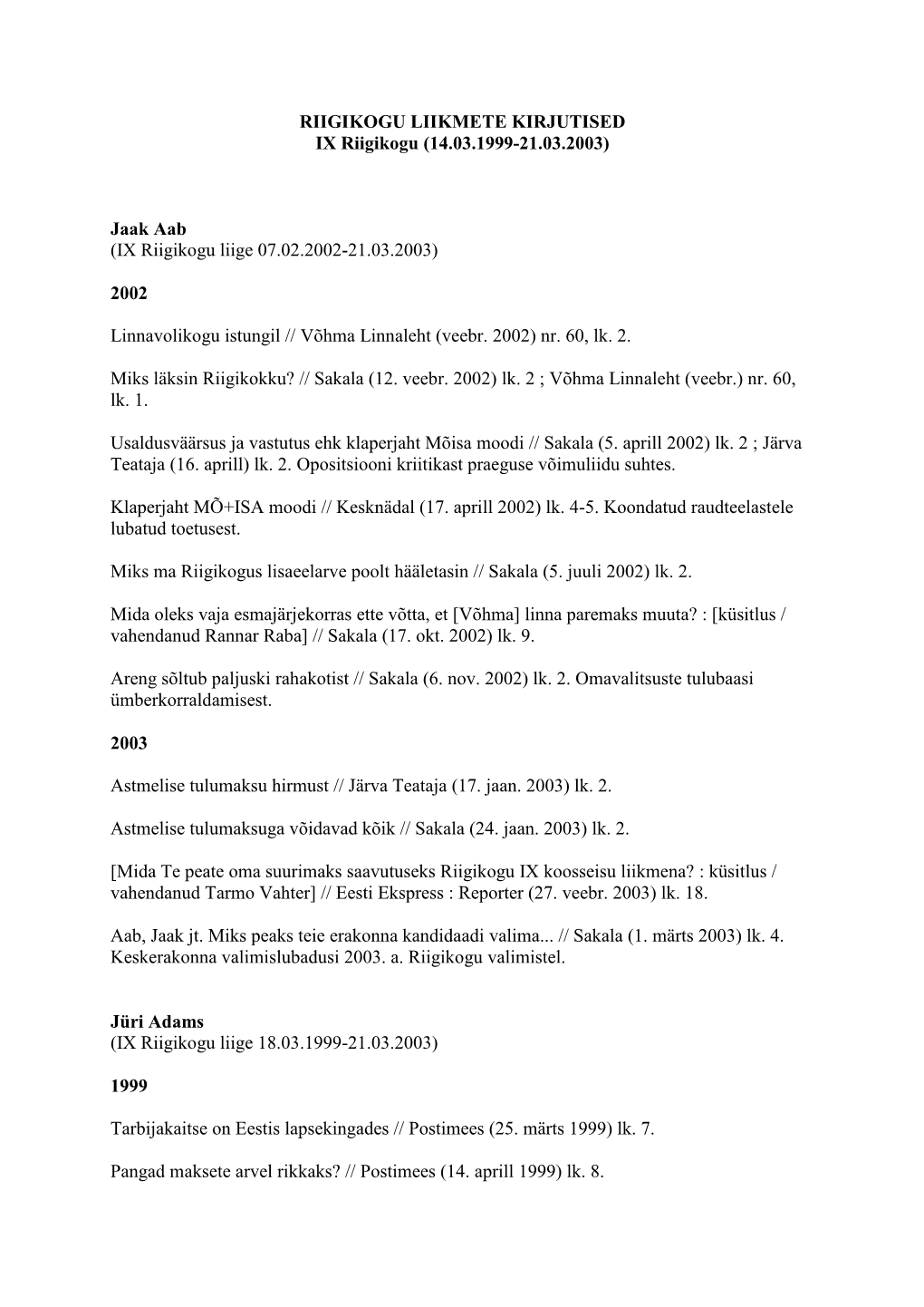 RIIGIKOGU LIIKMETE KIRJUTISED IX Riigikogu (14.03.1999-21.03.2003)