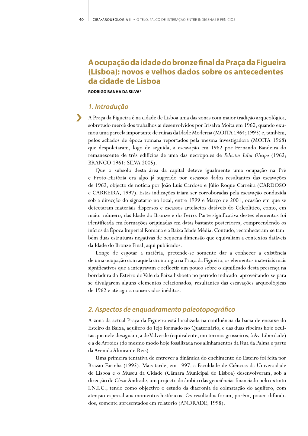 A Ocupação Da Idade Do Bronze Final Da Praça Da Figueira (Lisboa): Novos E Velhos Dados Sobre Os Antecedentes Da Cidade De Lisboa Rodrigo Banha Da Silva1