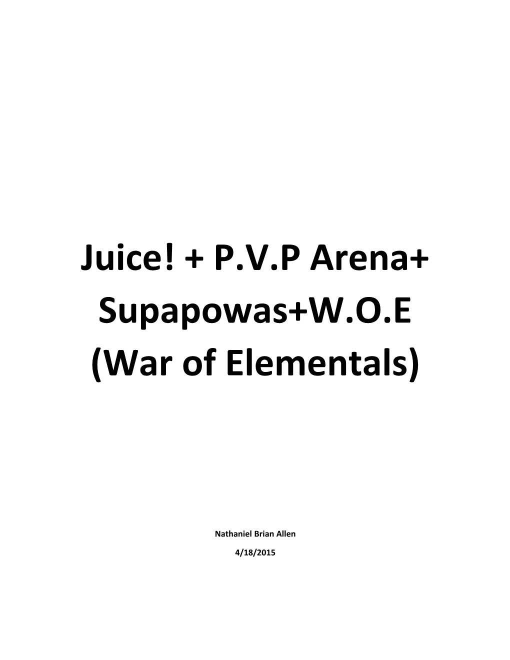 Juice! + P.V.P Arena+ Supapowas+W.O.E (War of Elementals)