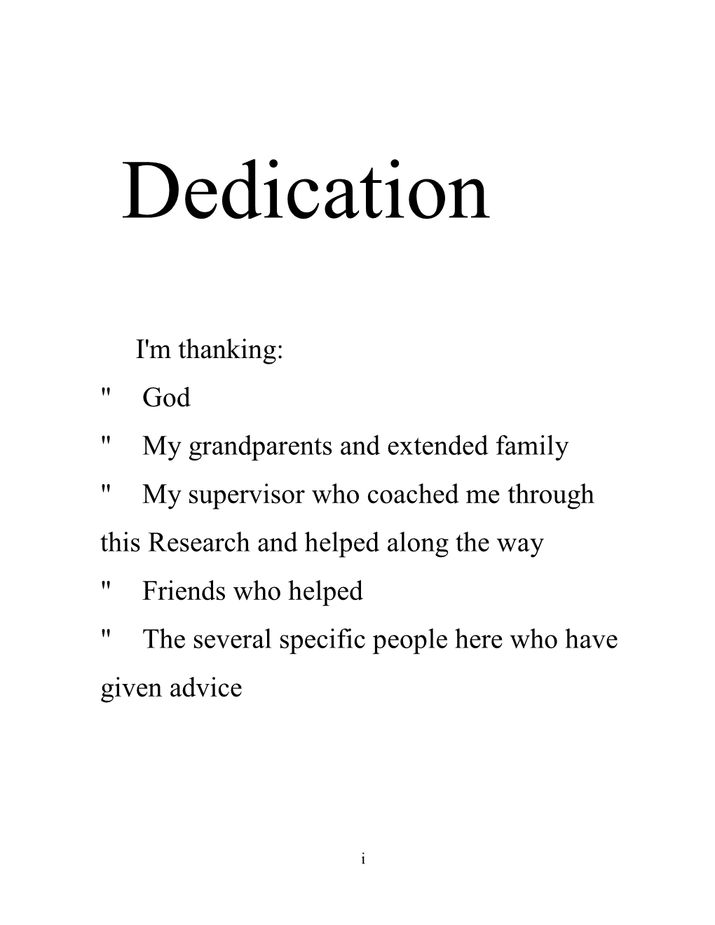 My Supervisor Who Coached Me Through This Research and Helped Along the Way " Friends Who Helped " the Several Specific People Here Who Have Given Advice