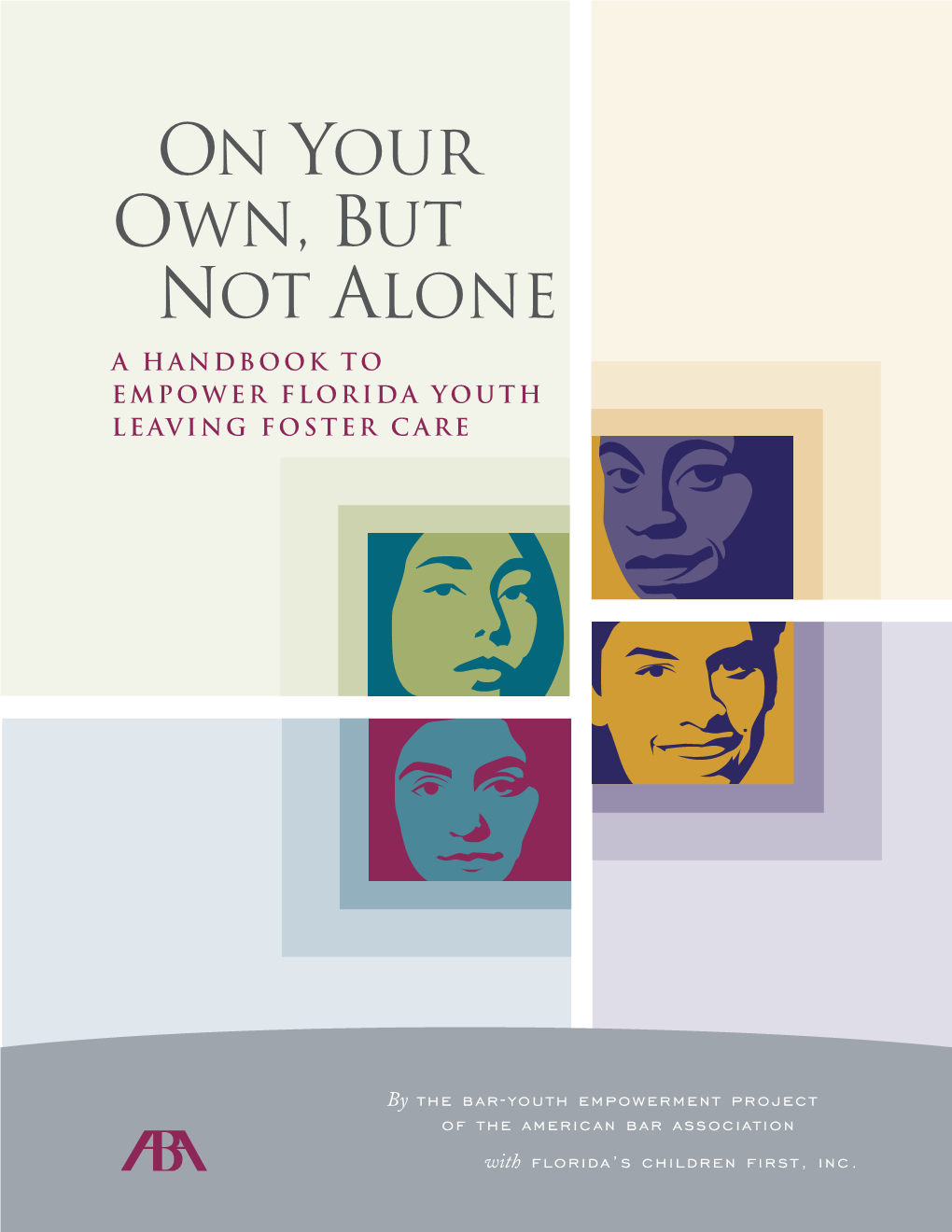 On Your Own, but Not Alone a Handbook to Empower Florida Youth Leaving Foster Care