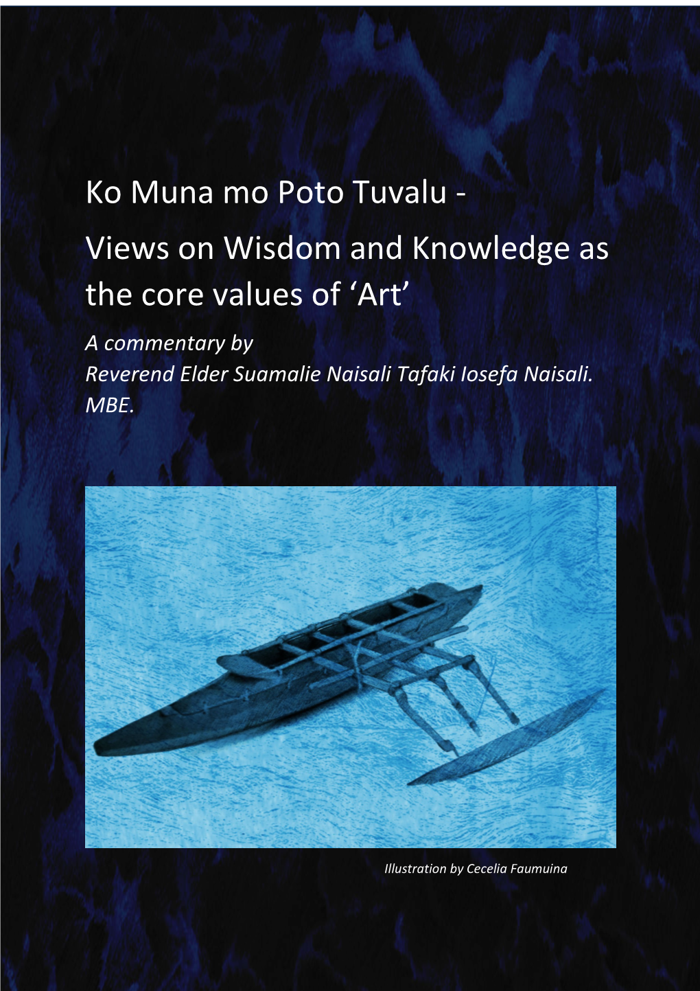 Ko Muna Mo Poto Tuvalu - Views on Wisdom and Knowledge As the Core Values of ‘Art’ a Commentary by Reverend Elder Suamalie Naisali Tafaki Iosefa Naisali