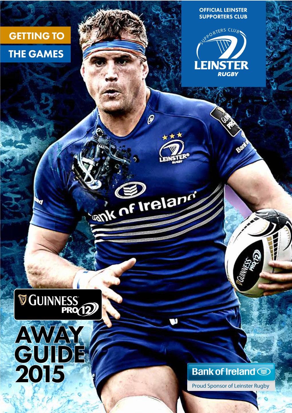 AWAY GUIDE 2015 Getting to See the Boys in Blue on the Road in the Guinness Pro12 Doesn’T Have to Be Expensive