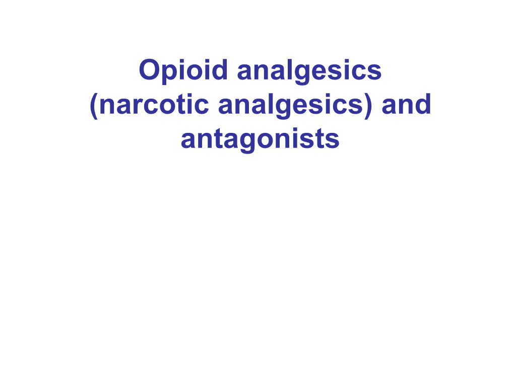 Opioid Analgesics (Narcotic Analgesics) and Antagonists 1