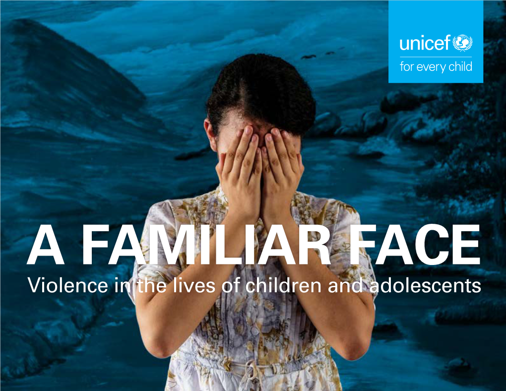 Violence in the Lives of Children and Adolescents © United Nations Children’S Fund (UNICEF), Division of Data, Research and Policy, November 2017