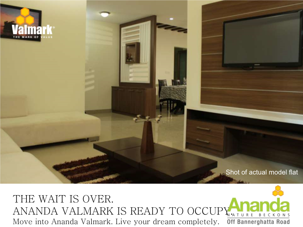 THE WAIT IS OVER. ANANDA VALMARK IS READY to OCCUPY. Move Into Ananda Valmark