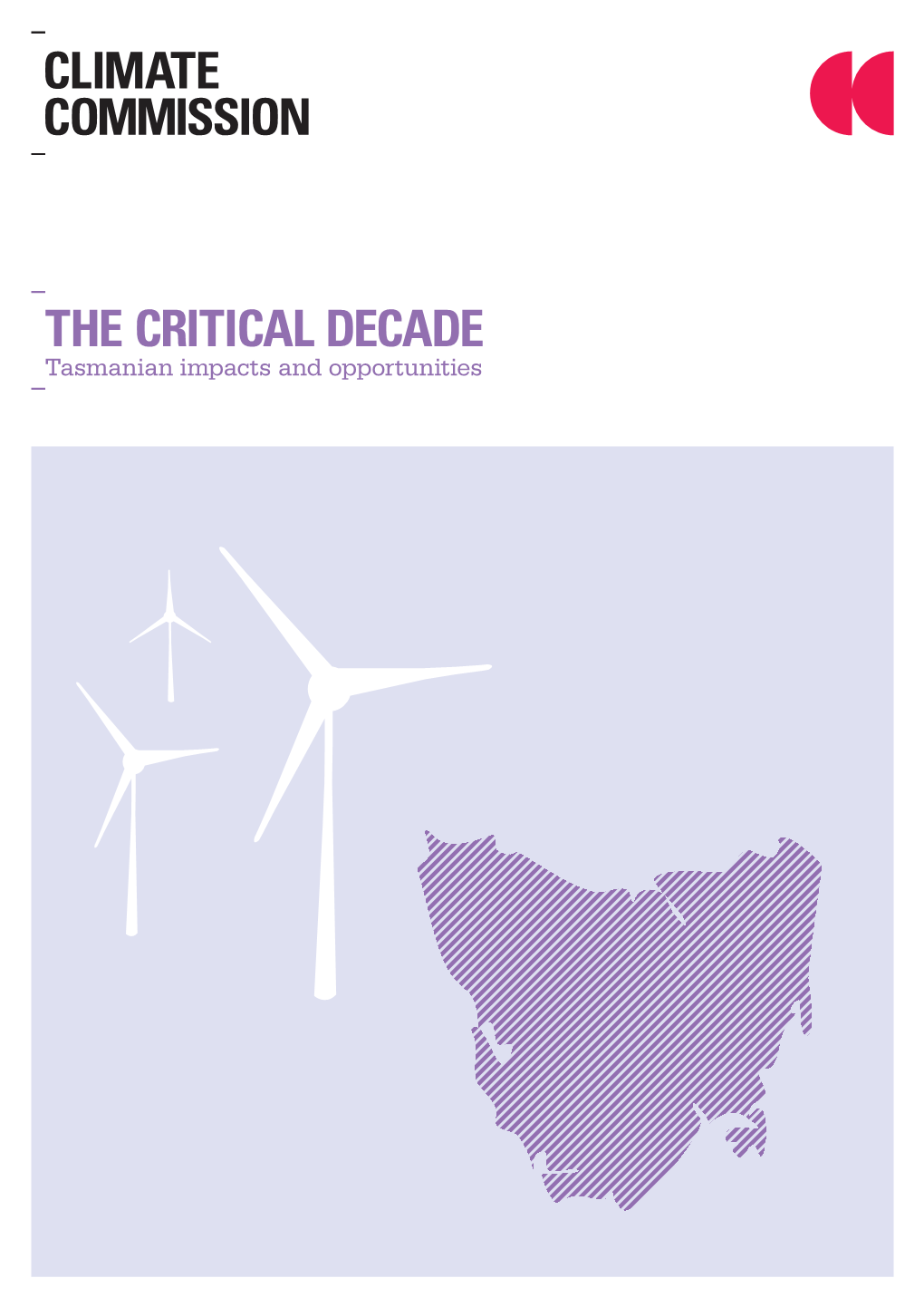 THE CRITICAL DECADE Tasmanian Impacts and Opportunities the Critical Decade: Tasmanian Impacts and Opportunities