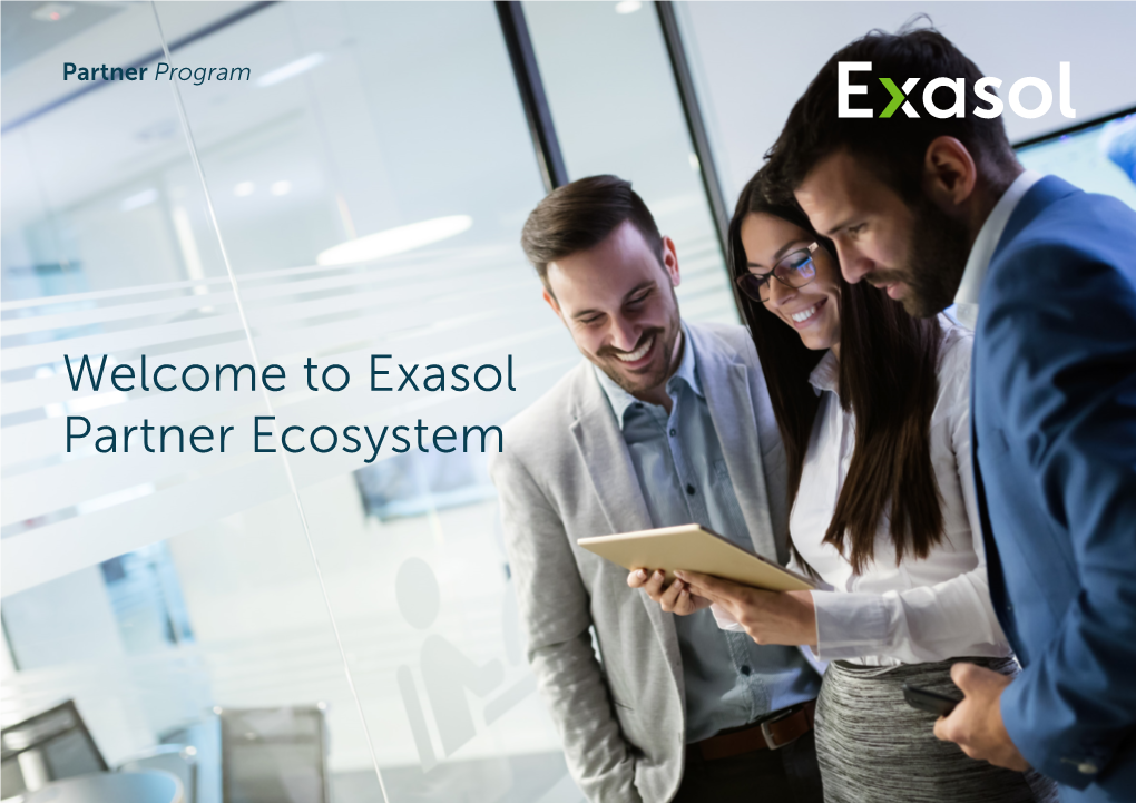 Welcome to Exasol Partner Ecosystem Welcome to the New Exasol Partner Program