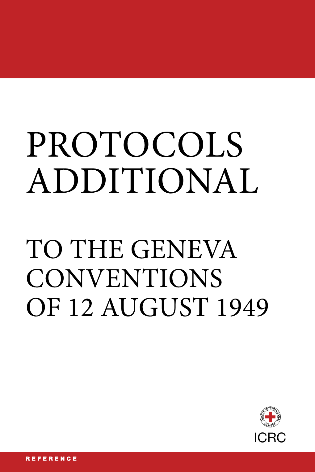 Protocols Additional to the Geneva Conventions of 12 August 1949 August 12 of Conventions Geneva the to Additional Protocols