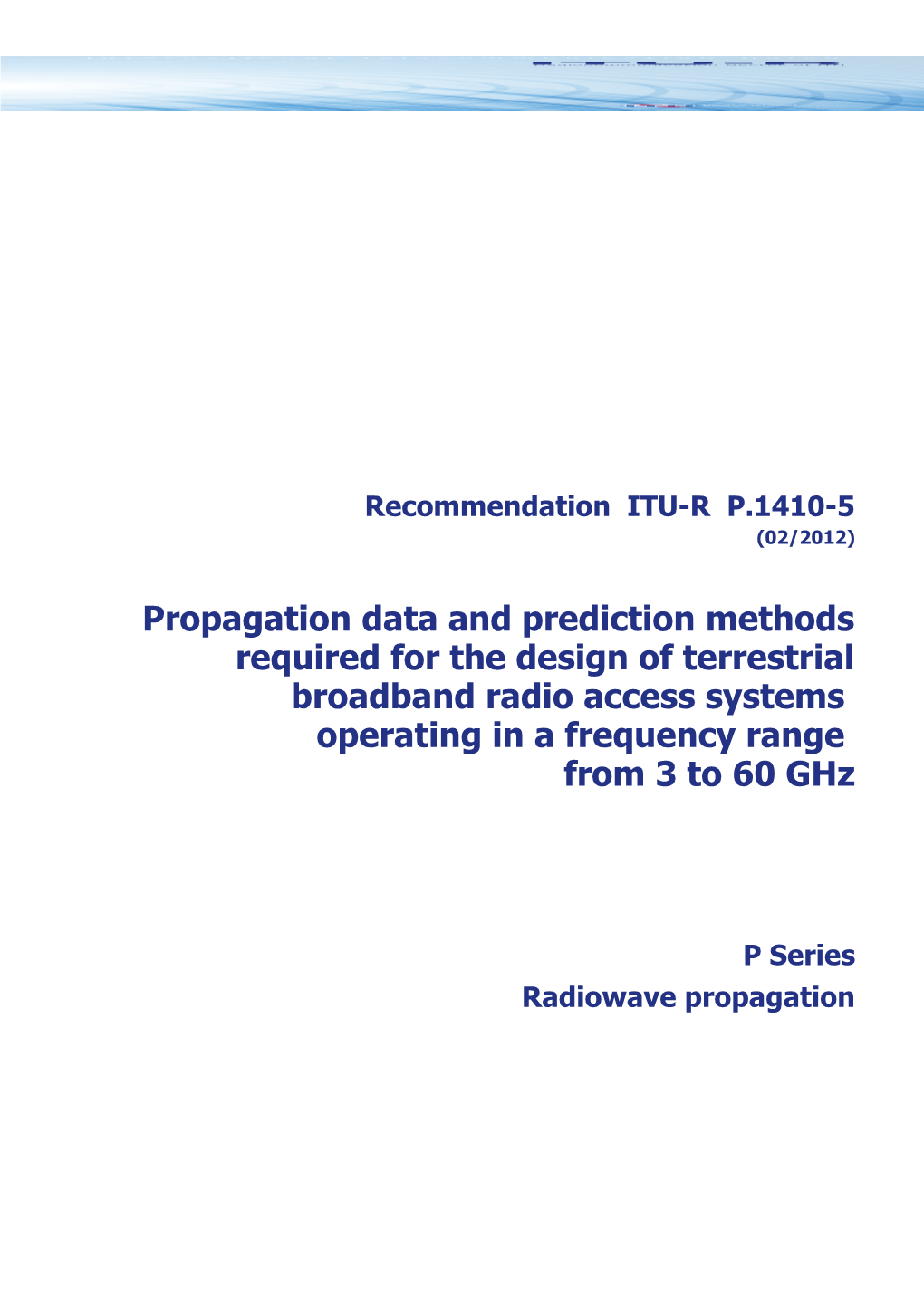 RECOMMENDATION ITU-R P.1410-5 - Propagation Data and Prediction Methods Required for The