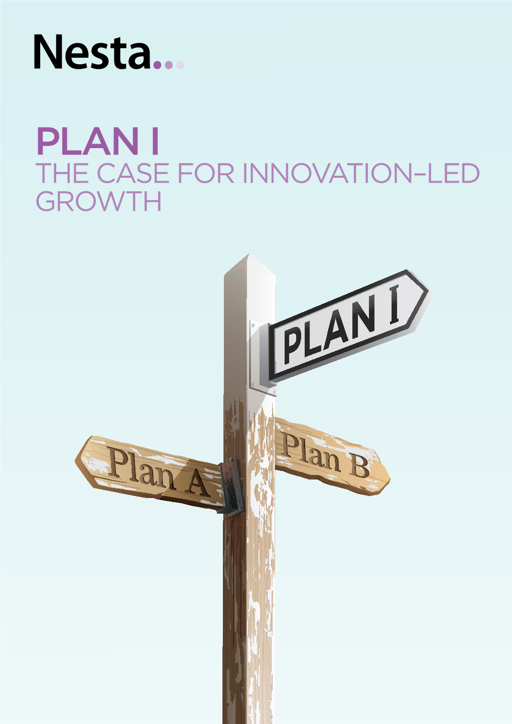 PLAN I: the Case for Innovation–Led Growth PLAN I: the Case for Innovation–Led Growth 5
