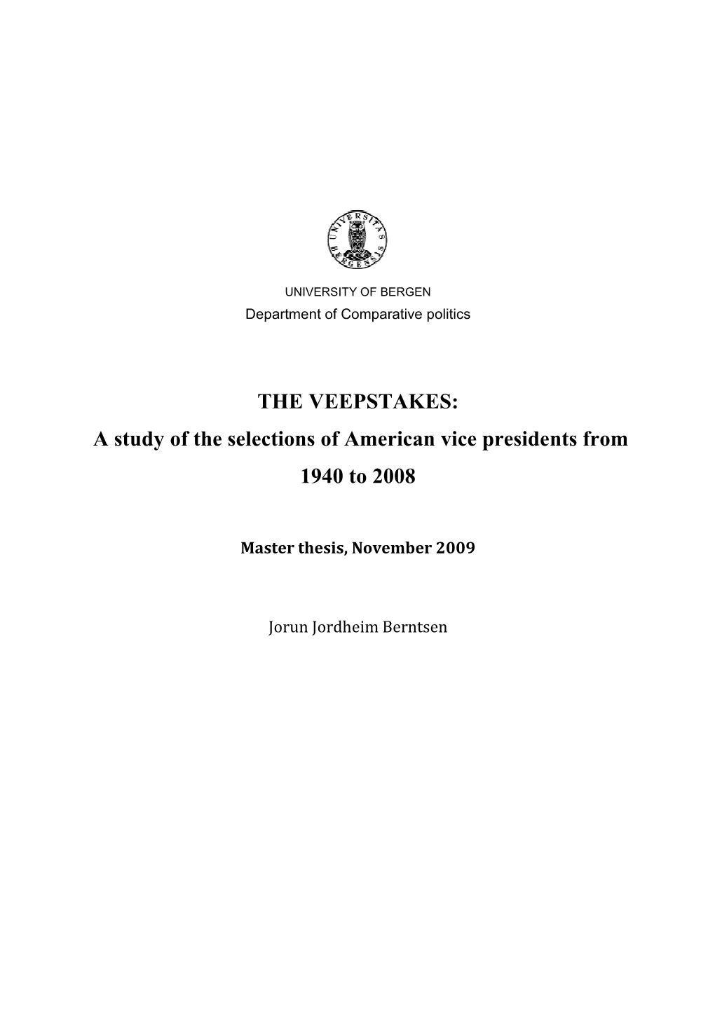 THE VEEPSTAKES: a Study of the Selections of American Vice Presidents from 1940 to 2008