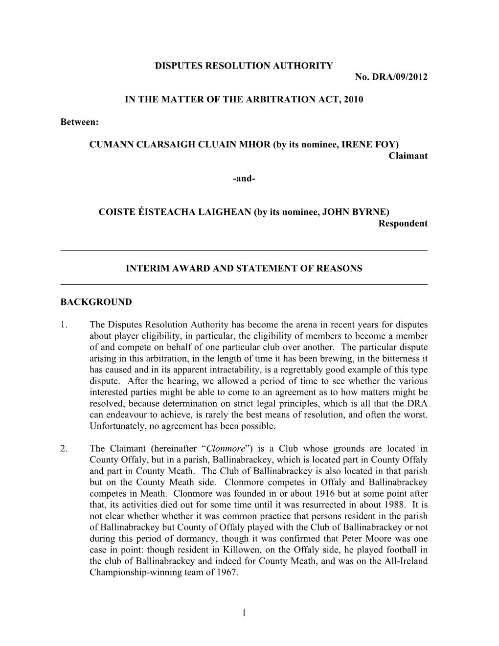 1 DISPUTES RESOLUTION AUTHORITY No. DRA/09/2012 in the MATTER of the ARBITRATION ACT, 2010 Between: CUMANN CLARSAIGH CLUAIN MHOR