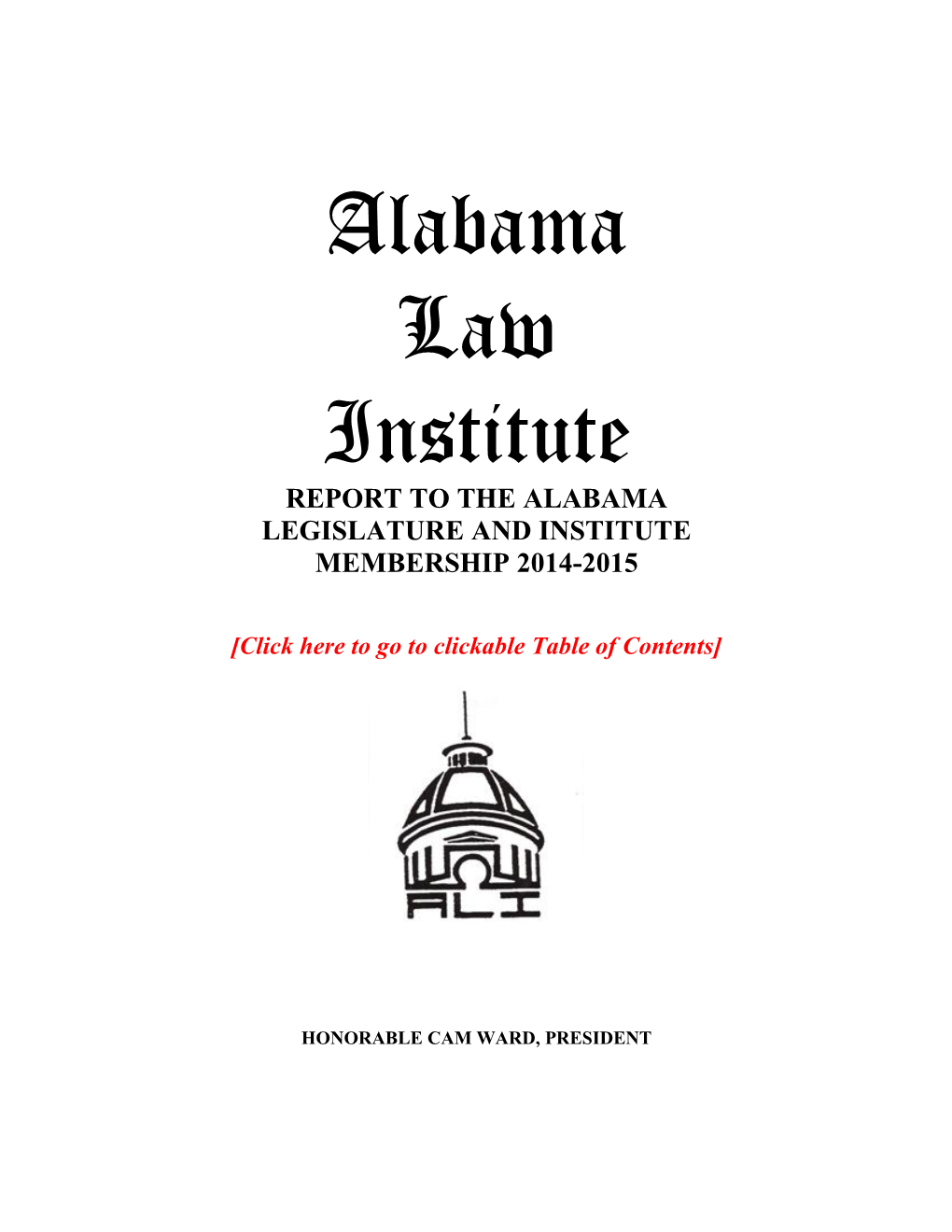 Alabama Law Institute REPORT to the ALABAMA LEGISLATURE and INSTITUTE MEMBERSHIP 2014-2015