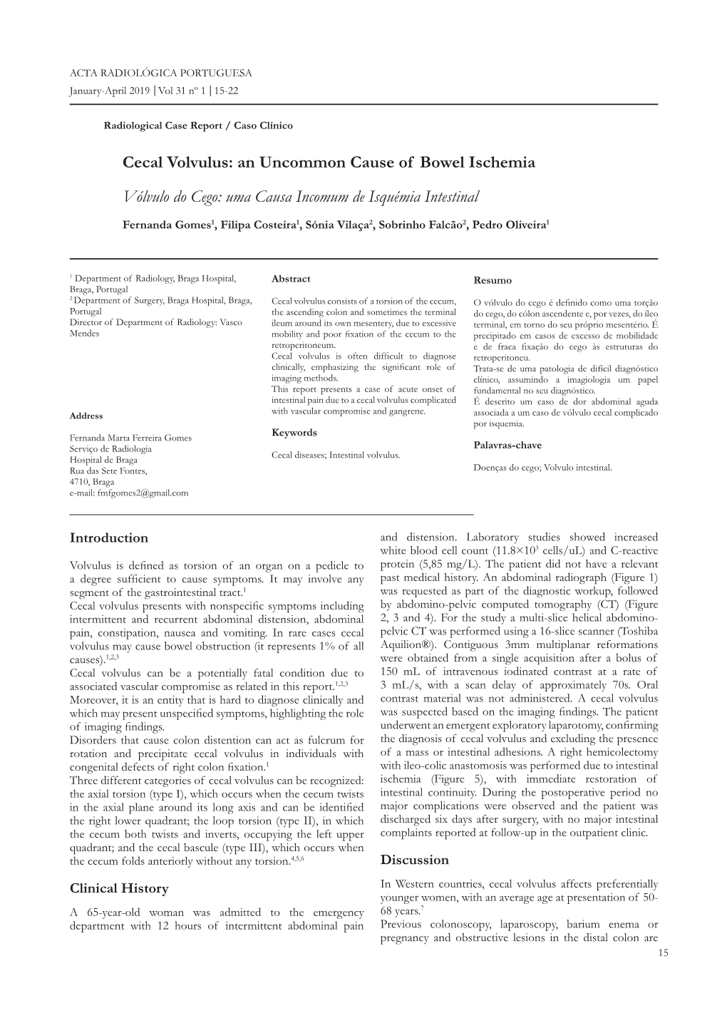 Cecal Volvulus: an Uncommon Cause of Bowel Ischemia Vólvulo Do Cego: Uma Causa Incomum De Isquémia Intestinal