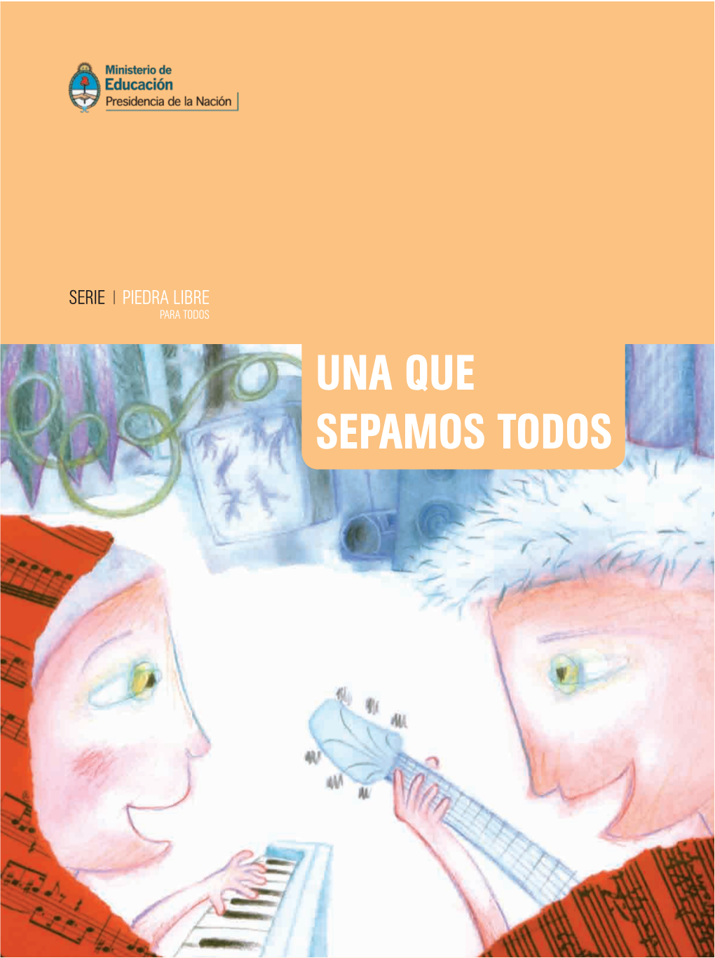 Una Que Sepamos Todos LENGUA De Distribución Gratuita Material Serie Piedra Libre Para Todos Una Que Sepamos Todos PRESIDENTA DE LA NACIÓN Dra