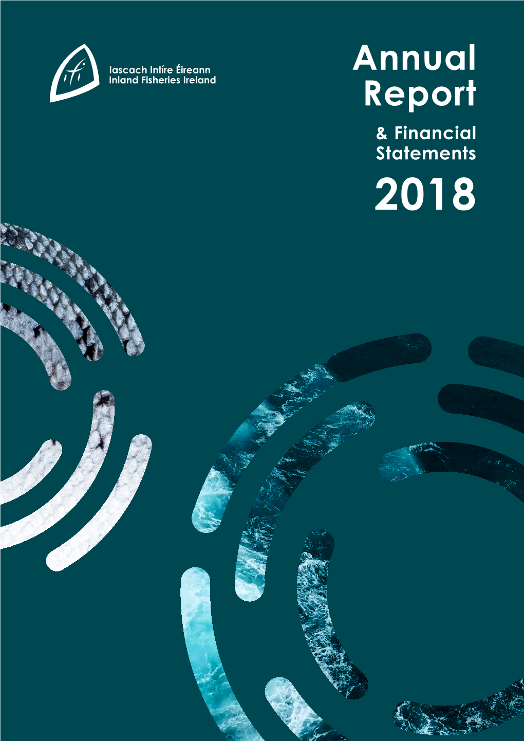 Annual Report & Financial Statements 2018 Inland Fisheries Ireland 1 Annual Report & Financial Statements 2018