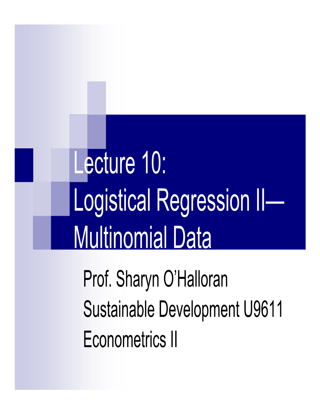 Lecture 10: Logistical Regression II— Multinomial Data Prof