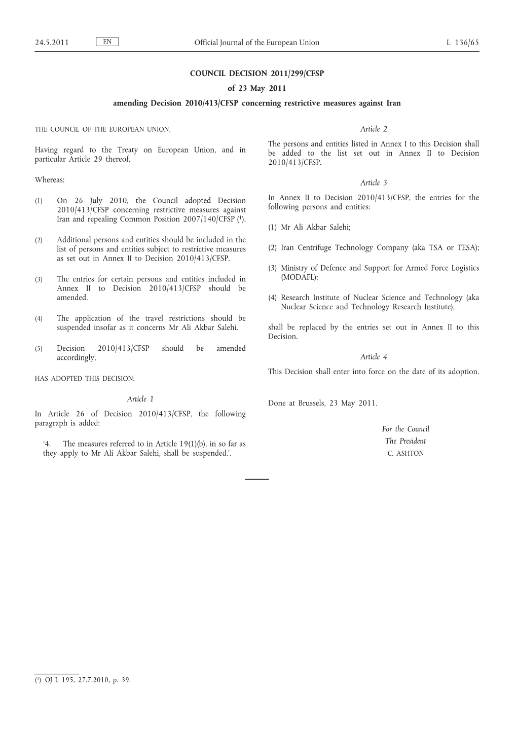 COUNCIL DECISION 2011/299/CFSP of 23 May 2011 Amending Decision 2010/413/CFSP Concerning Restrictive Measures Against Iran