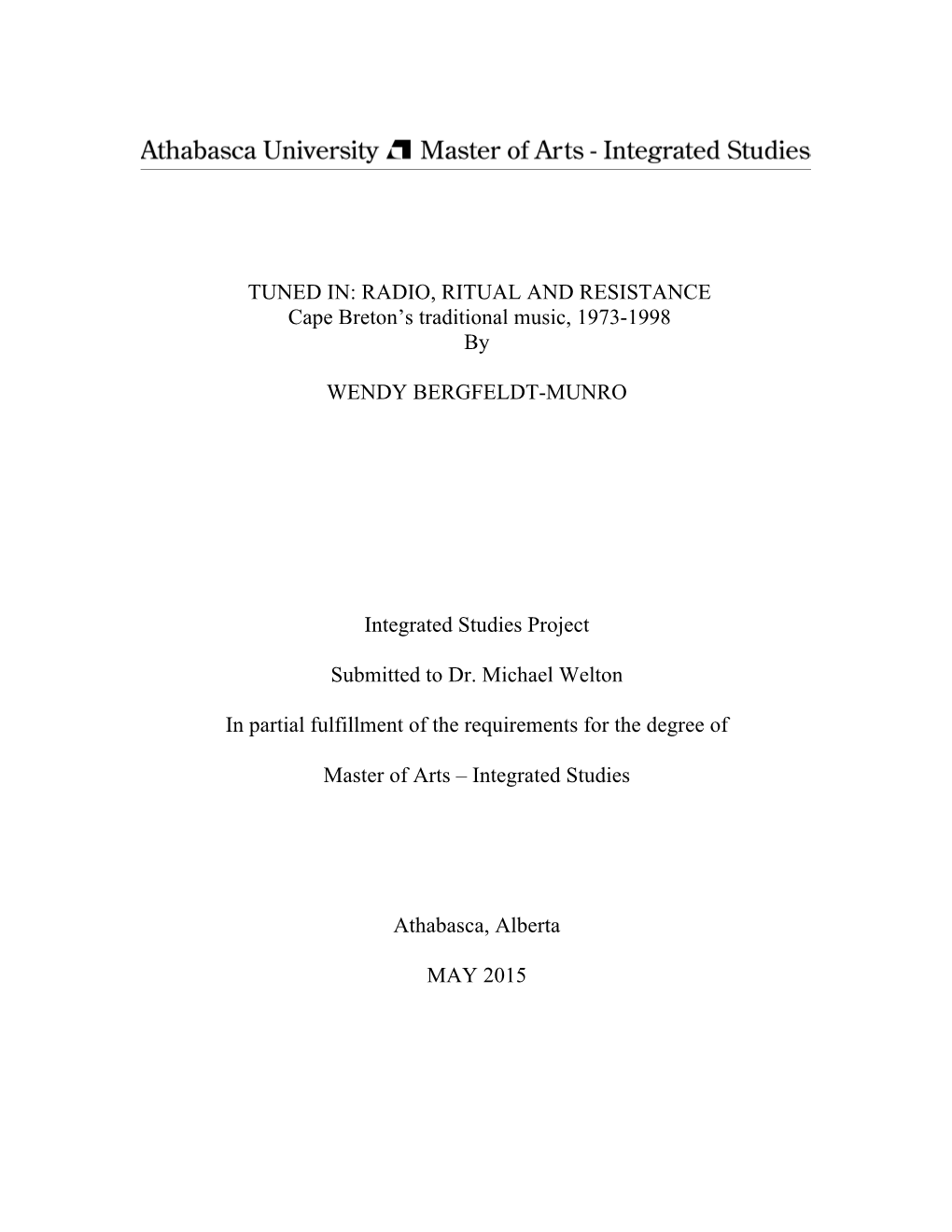 TUNED IN: RADIO, RITUAL and RESISTANCE Cape Breton's Traditional Music, 1973-1998 by WENDY BERGFELDT-MUNRO Integrated Studies