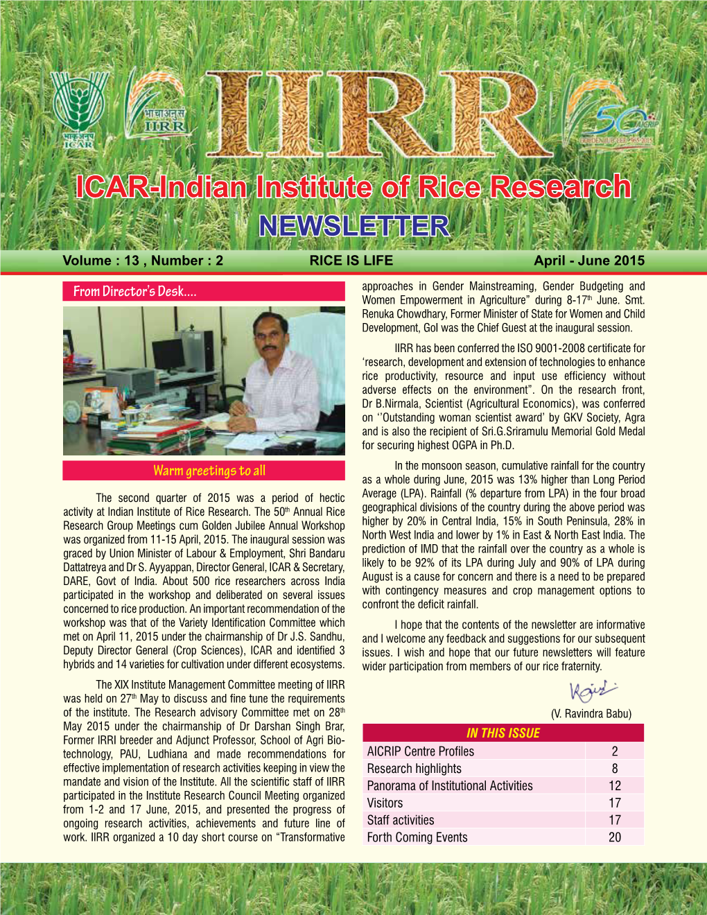 ICAR-Indian Institute of Rice Research No.2, 2015 Vol.13 Newsletter Volume : 13 , Number : 2 RICE IS LIFE April - June 2015 from Director’S Desk