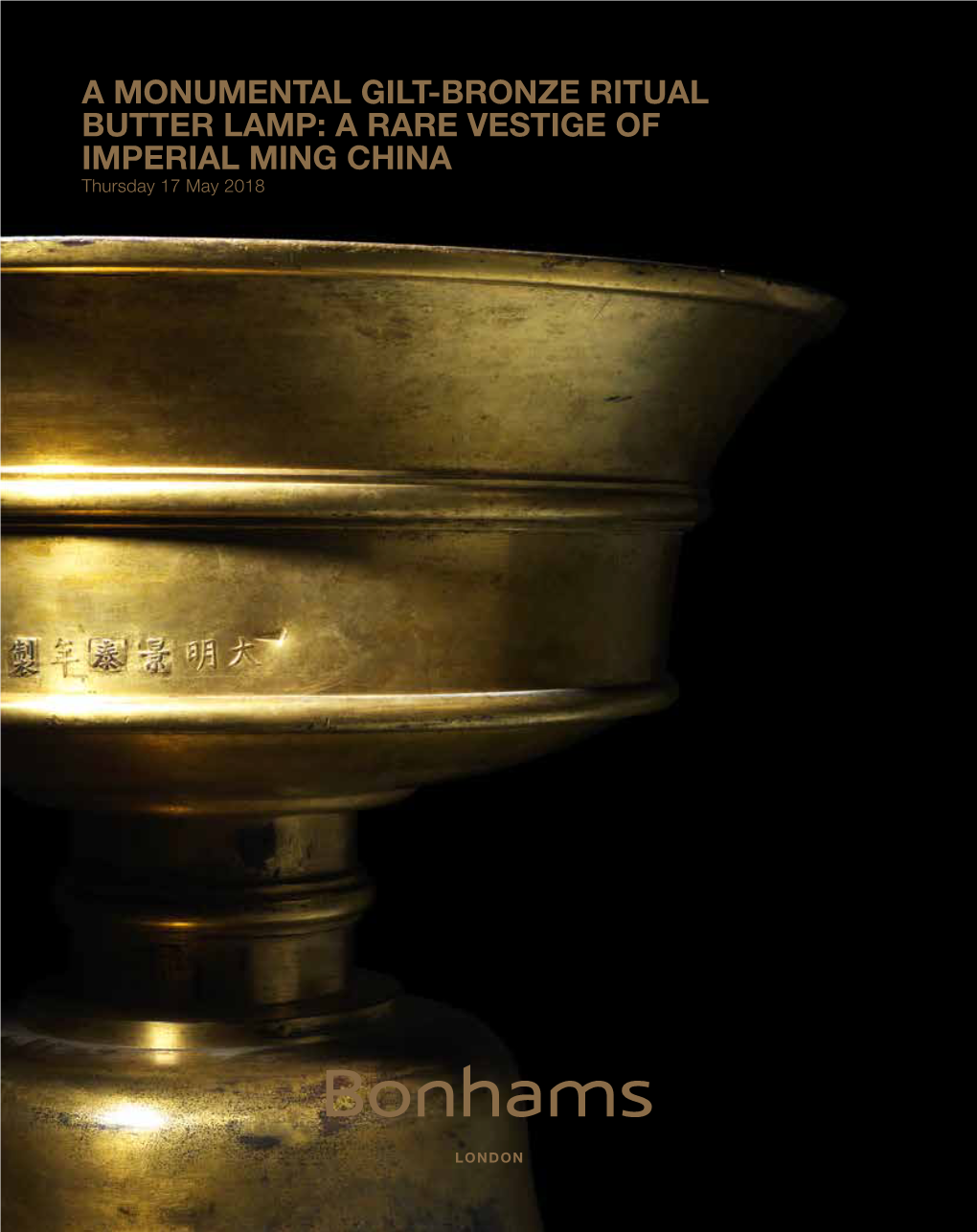 A MONUMENTAL GILT-BRONZE RITUAL BUTTER LAMP: a RARE VESTIGE of IMPERIAL MING CHINA Thursday 17 May 2018