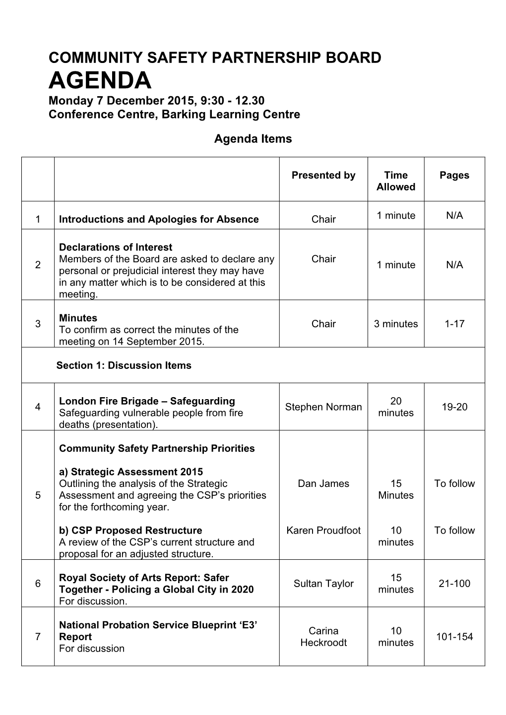 COMMUNITY SAFETY PARTNERSHIP BOARD AGENDA Monday 7 December 2015, 9:30 - 12.30 Conference Centre, Barking Learning Centre