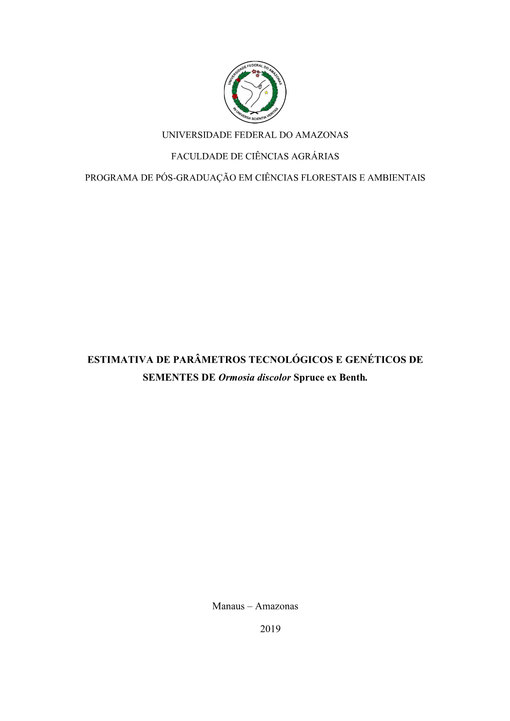 1 ESTIMATIVA DE PARÂMETROS TECNOLÓGICOS E GENÉTICOS DE SEMENTES DE Ormosia Discolor Spruce Ex Benth. Manaus