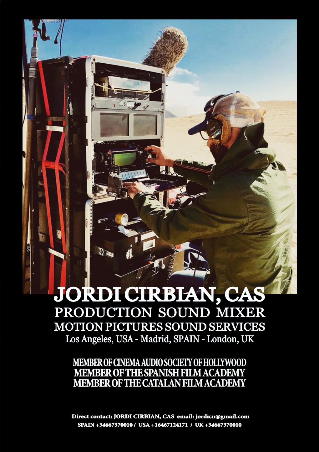 JORDI CIRBIAN, CAS PRODUCTION SOUND MIXER MOTION PICTURES SOUND SERVICES Los Angeles, USA - Madrid, SPAIN - London, UK