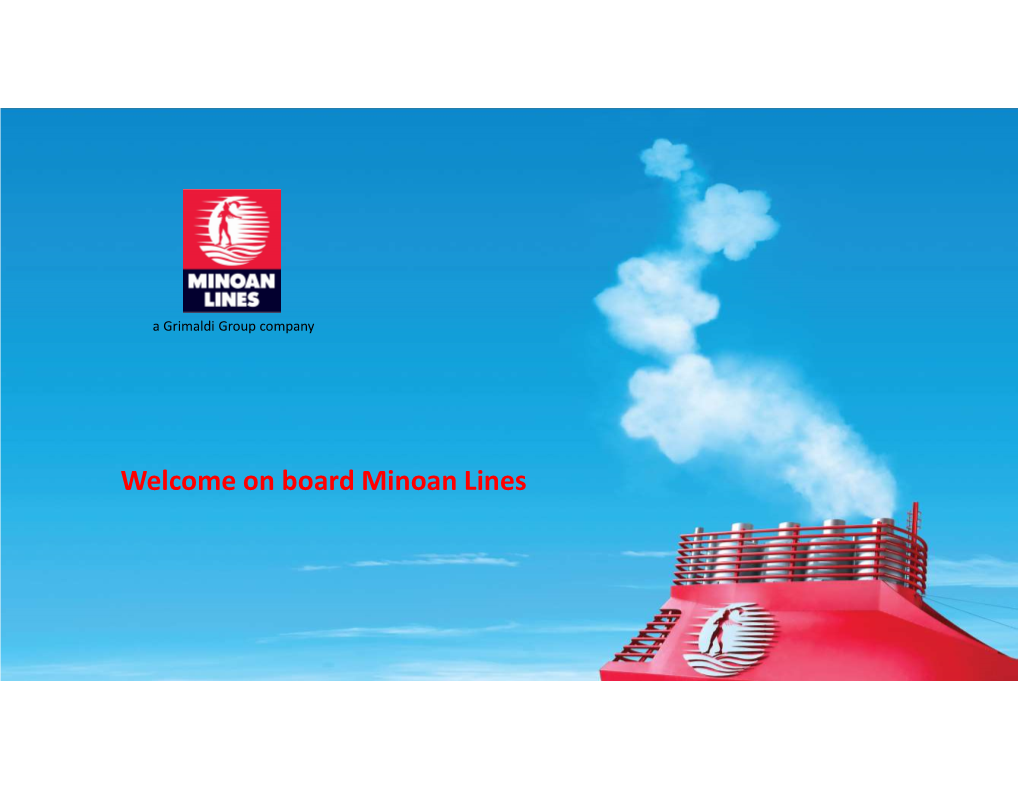 Welcome on Board Minoan Lines CORPORATE SUMMARY