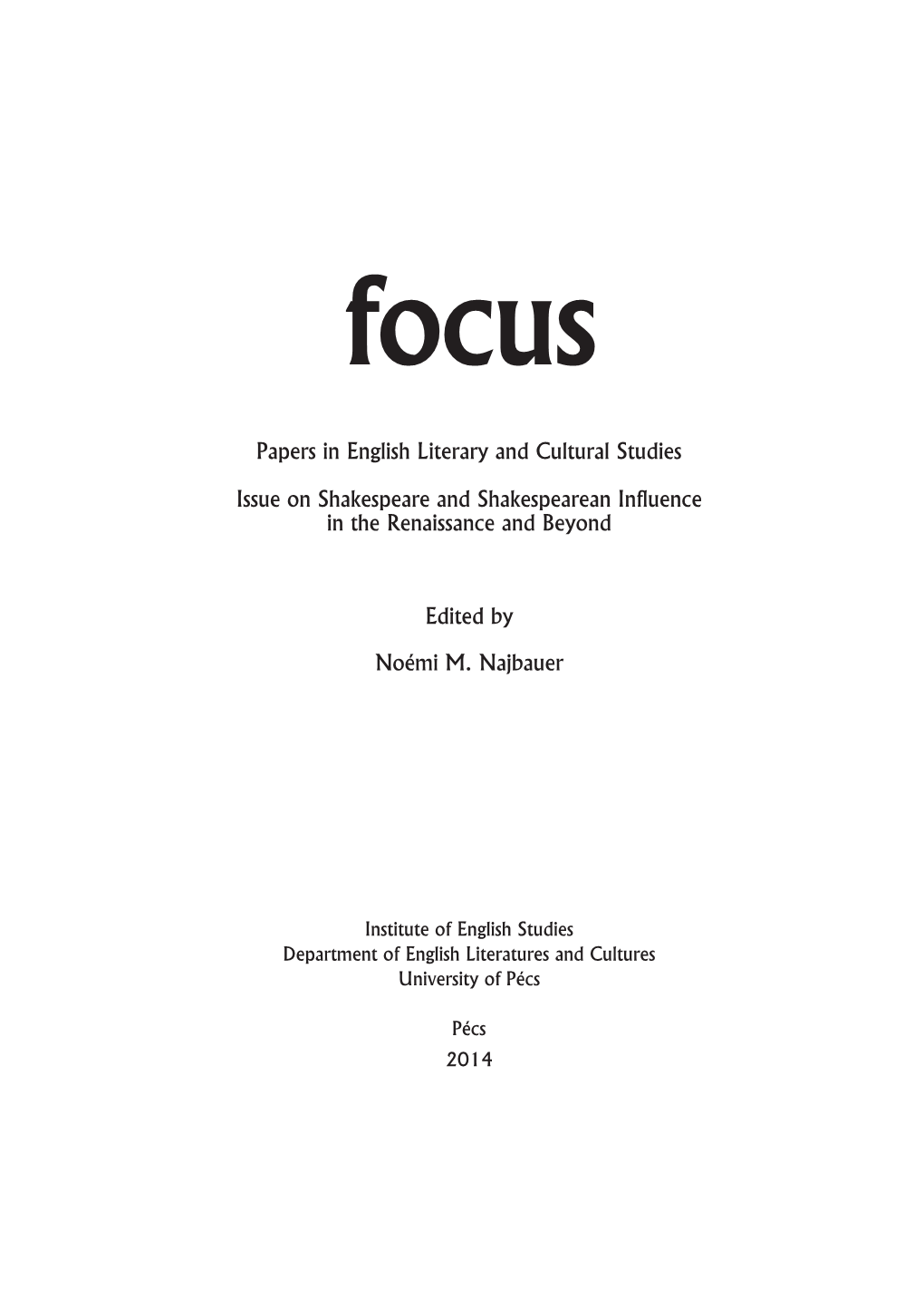 Papers in English Literary and Cultural Studies Issue on Shakespeare and Shakespearean Inﬂuence in the Renaissance and Beyond Edited by Noémi M