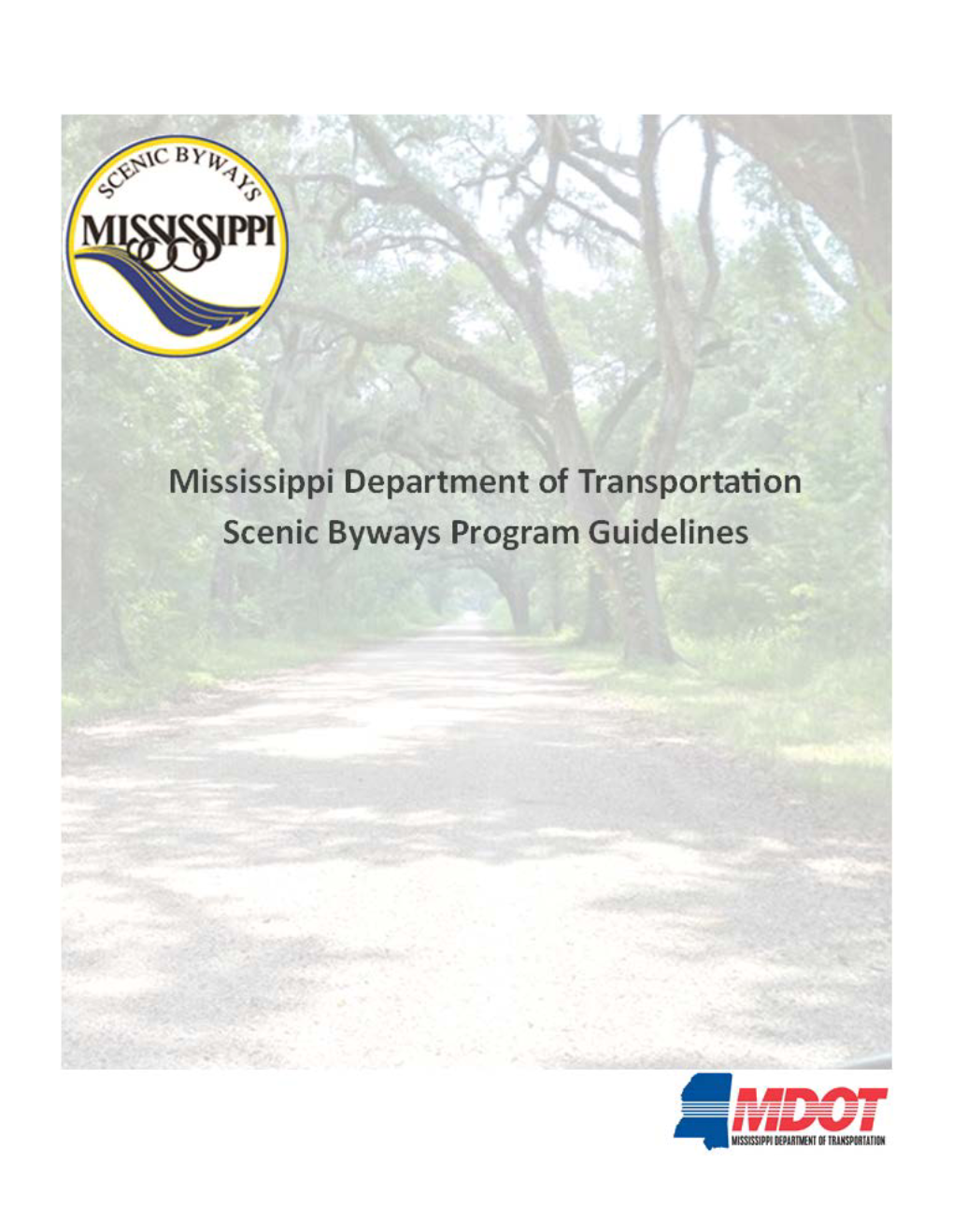 Scenic Byways Guidelines Created by MDOT to Guide an Applicant Seeking Designation for a Roadway As a Mississippi Scenic Byway