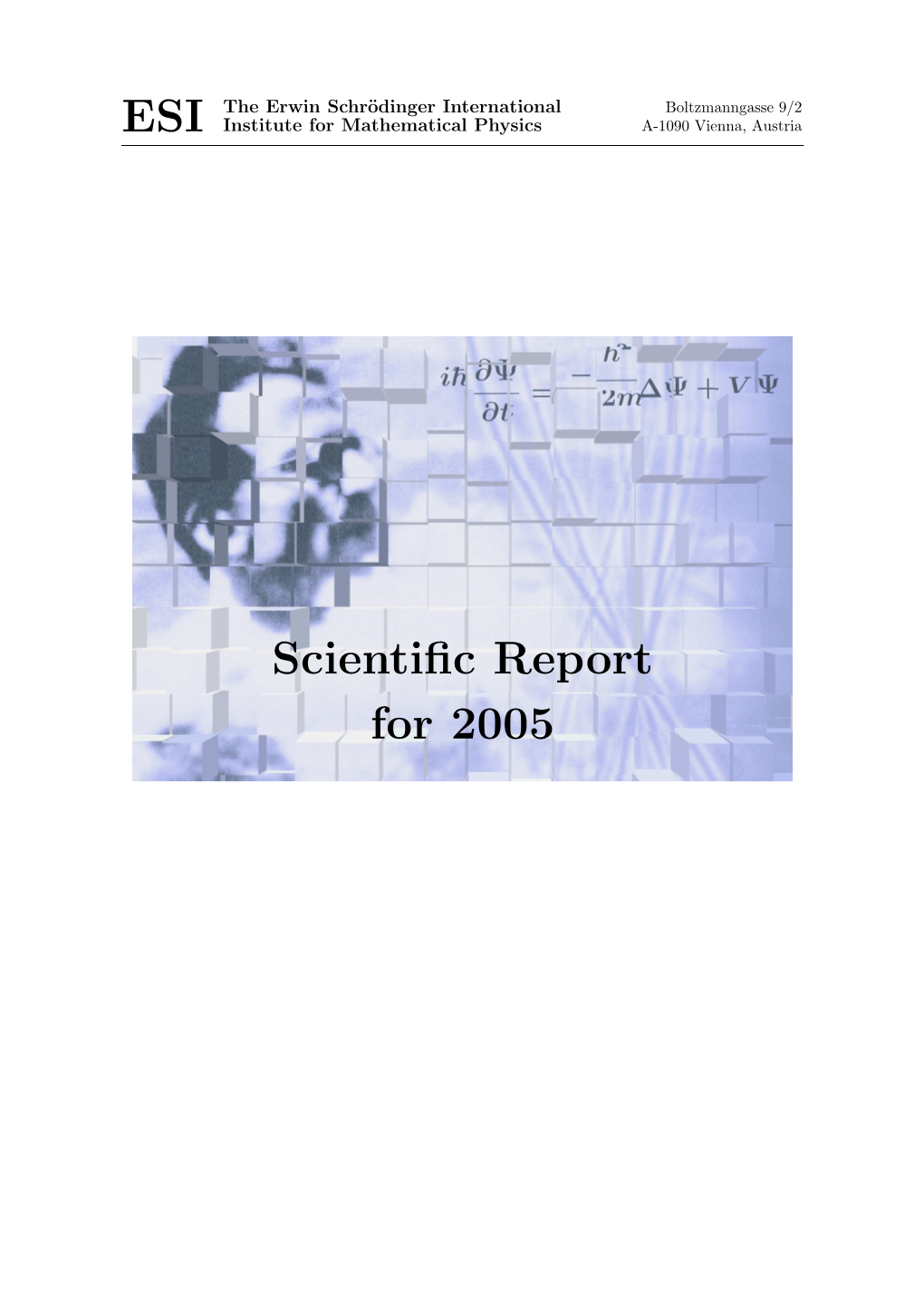 Scientific Report for 2005 ESI the Erwin Schrödinger International