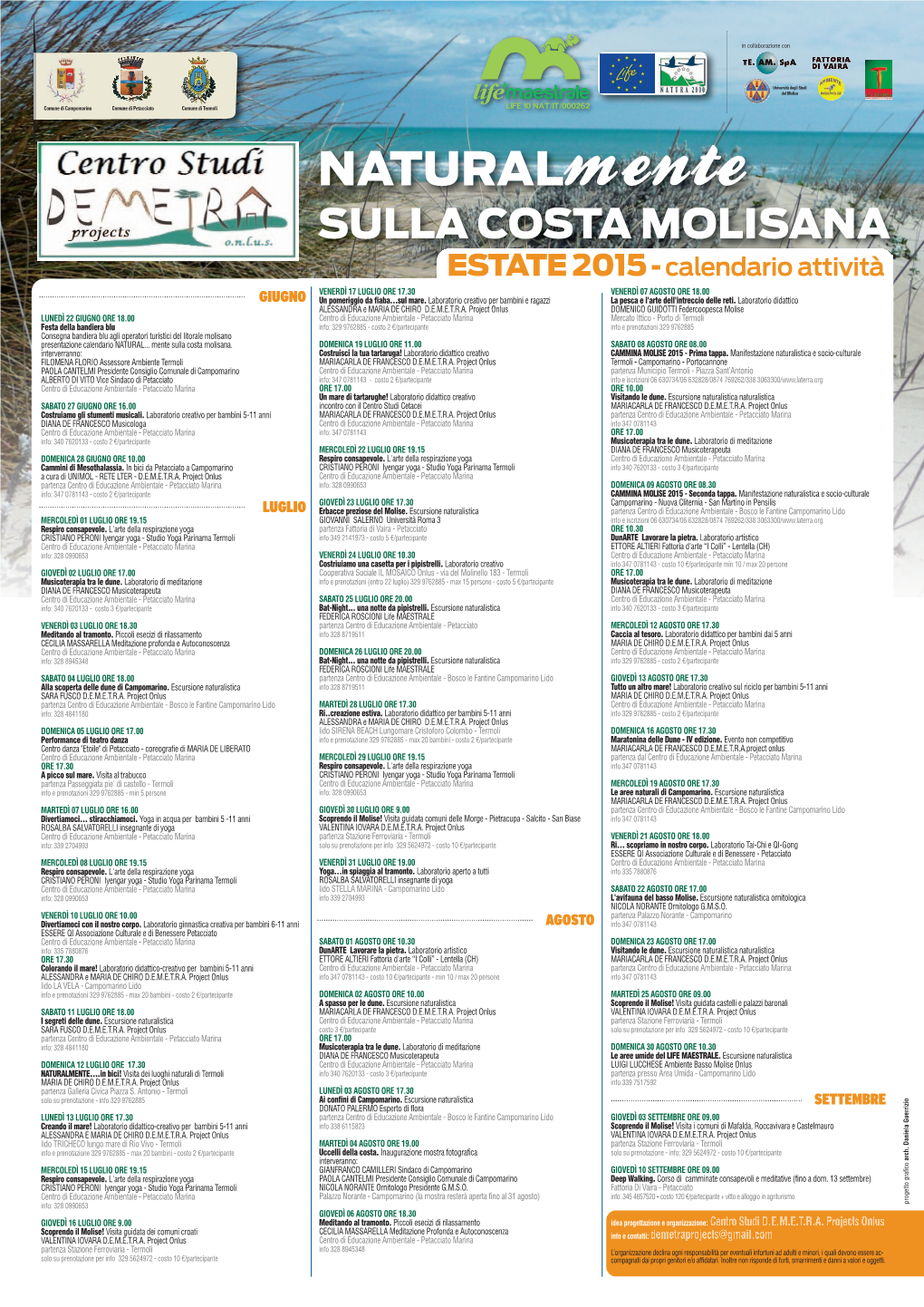 Naturalmente SULLA COSTA MOLISANA ESTATE 2015 - Calendario Attività VENERDÌ 17 LUGLIO ORE 17.30 VENERDÌ 07 AGOSTO ORE 18.00 GIUGNO Un Pomeriggio Da Fiaba…Sul Mare