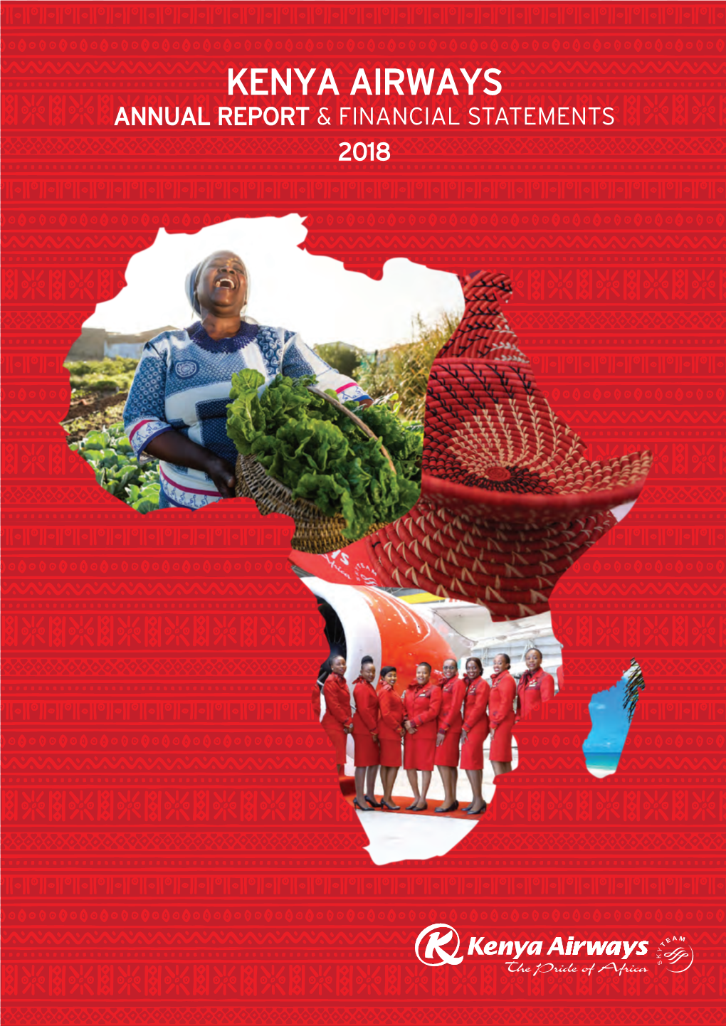 Kenya Airways Annual Report & Financial Statements 2018 Our Core Purpose Is to Contribute to the Sustainable Development of Africa