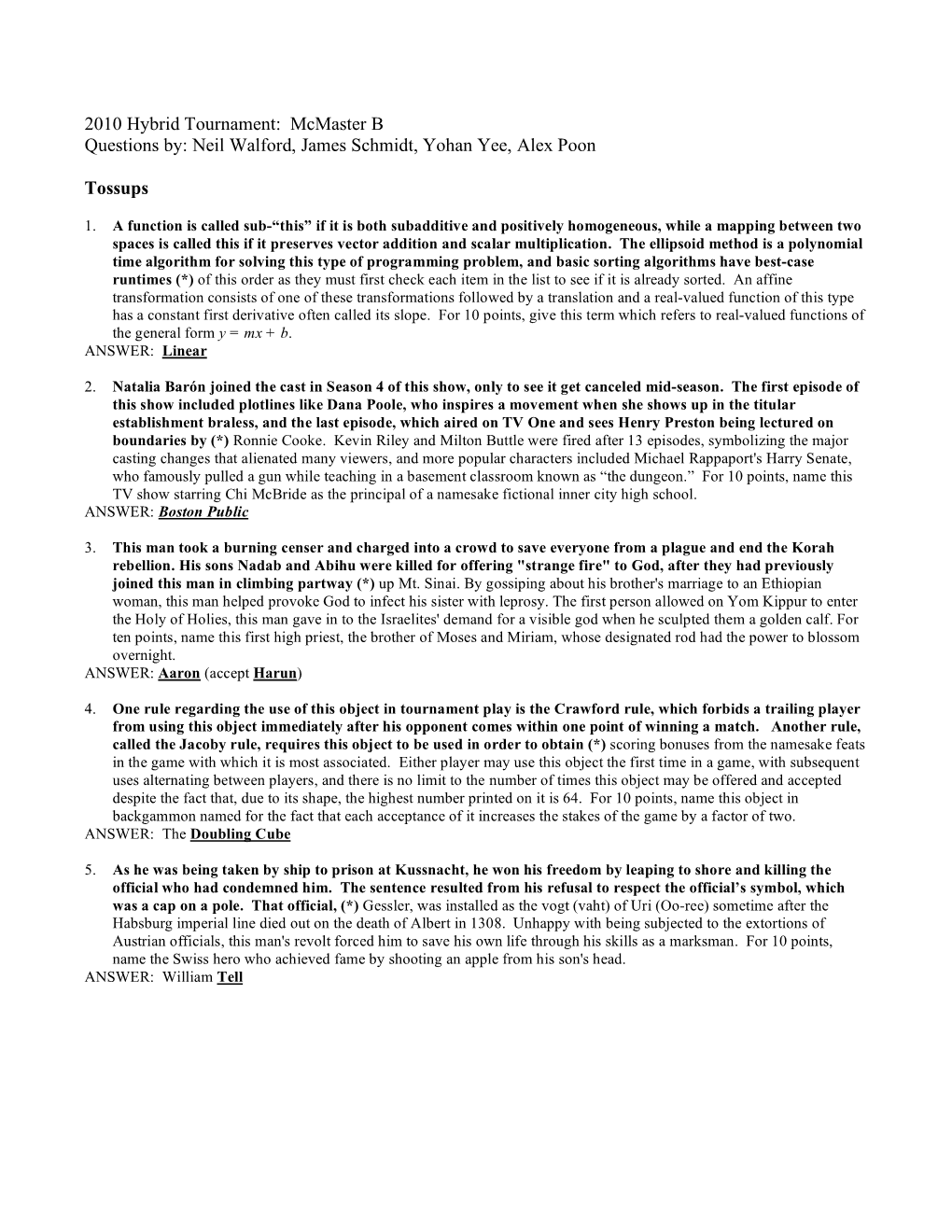2010 Hybrid Tournament: Mcmaster B Questions By: Neil Walford, James Schmidt, Yohan Yee, Alex Poon